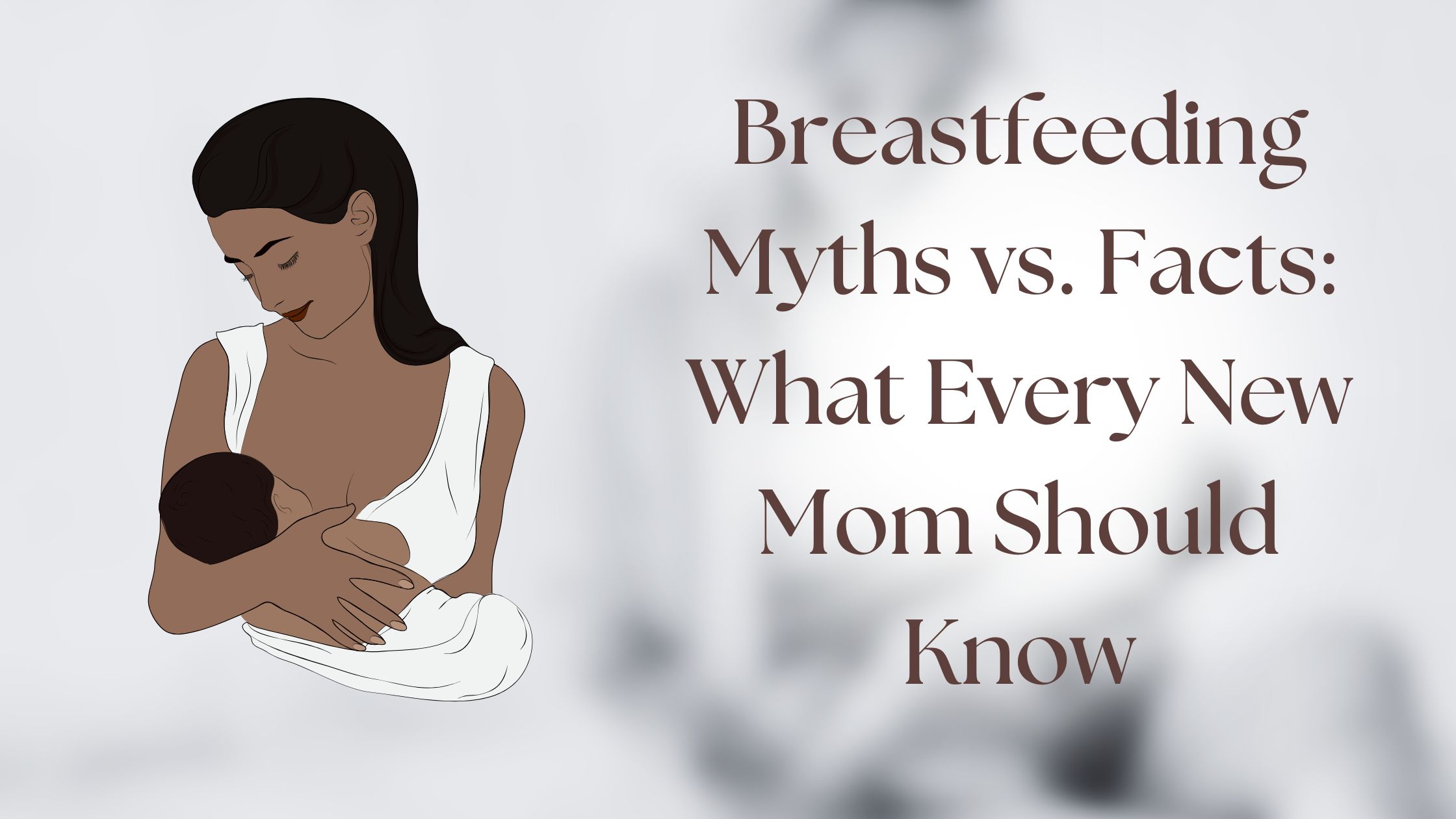 Breastfeeding Myths: Know the Actual Facts of Breastfeeding